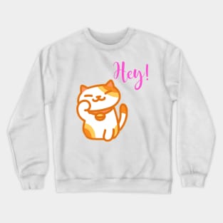 Cat Says Hey! - Funny Cat Crewneck Sweatshirt